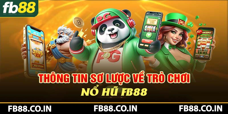 Giới thiệu về hạng mục nổ hũ tại nhà cái FB88